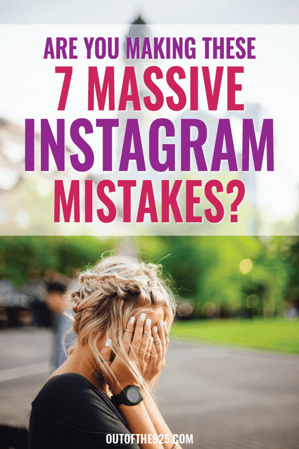Are you making these 7 Massive instagram mistakes - Outofthe925.com