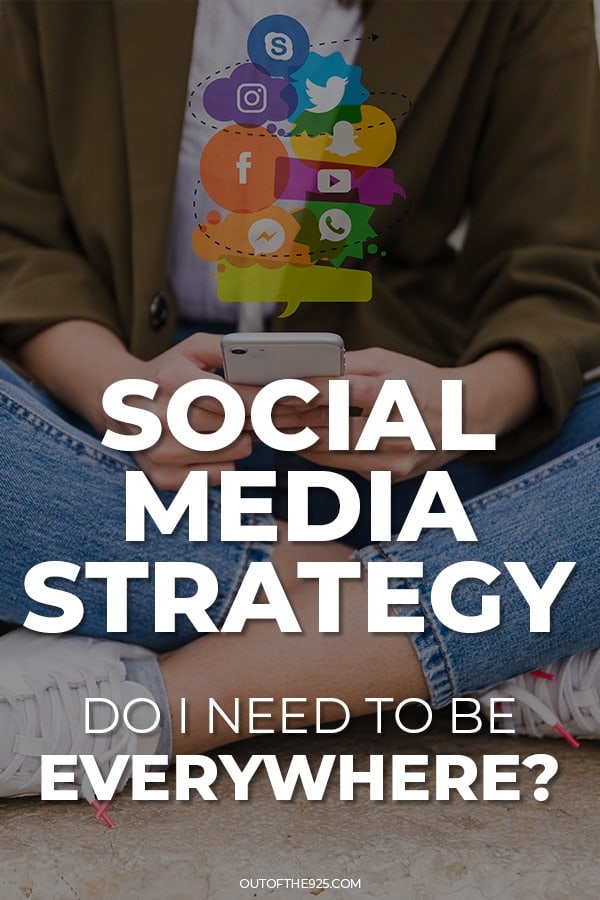 Social Media Strategy Do i need to be everywhere