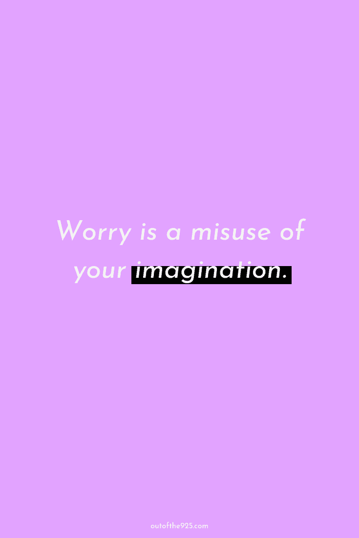 Worry is a misuse of your imagination - Productivity Quotes