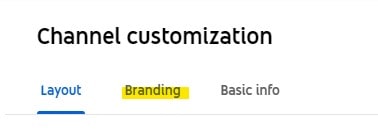 Select Branding to change your YouTube Channel Art from the Customization panel