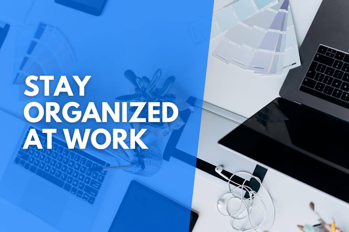 How To Stay Organized At Work
