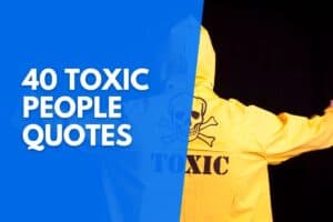 40 Toxic People Quotes: Rise Above Negativity